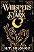 Whispers in the Dark by M.T. Solomon