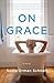 On Grace: A Novel