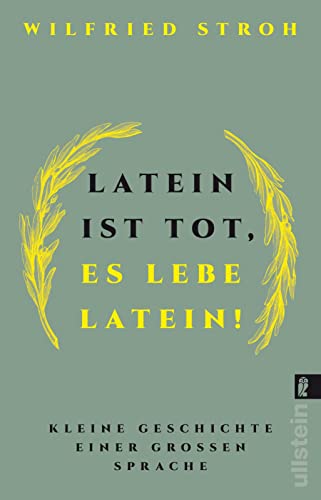 Latein ist tot, es lebe Latein! Kleine Geschichte einer großen Sprache.