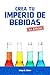 Crea tu Imperio de Bebidas ...