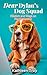 Dear Dylan's Dog Squad Wisdom and Wags on Pet Ownership by Kathleen Troy