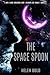 The Space Spoon