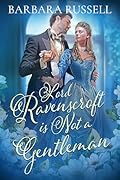 Lord Ravenscroft Is Not a Gentleman