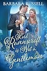 Lord Ravenscroft Is Not a Gentleman by Barbara Russell
