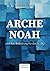 Arche Noah: und ihre Bedeutung für das 21. Jh. (Compact Edition) (German Edition)