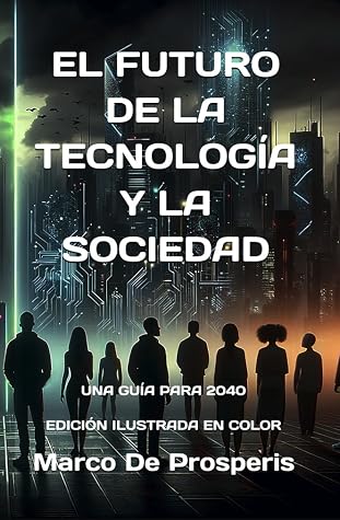 El futuro de la tecnología y la sociedad: Una guía para 2040