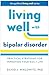 Living Well with Bipolar Disorder by David J. Miklowitz