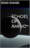 Echoes of Amino (Front Runner Book 1) Echoes of Amino (Front Runner Book 1)