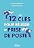 Les 12 clés pour réussir sa prise de poste