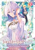 The Too-Perfect Saint: Tossed Aside by My Fiancé and Sold to Another Kingdom Manga Vol. 1