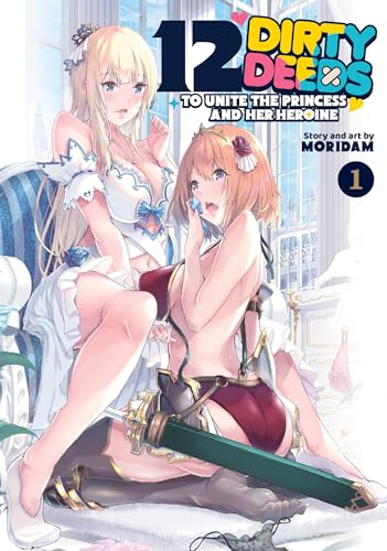 12 Dirty Deeds to Unite the Princess and Her Heroine Vol. 1 (Paperback)