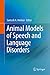 Animal Models of Speech and Language Disorders