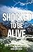 Shocked To Be Alive by Everett Ostrum