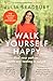 Walk Yourself Happy: Find your path to health and healing in nature