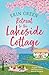 Retreat to the Lakeside Cottage: Escape with this perfect feelgood and uplifting story of love, life and laughter!