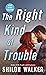 The Right Kind of Trouble (...