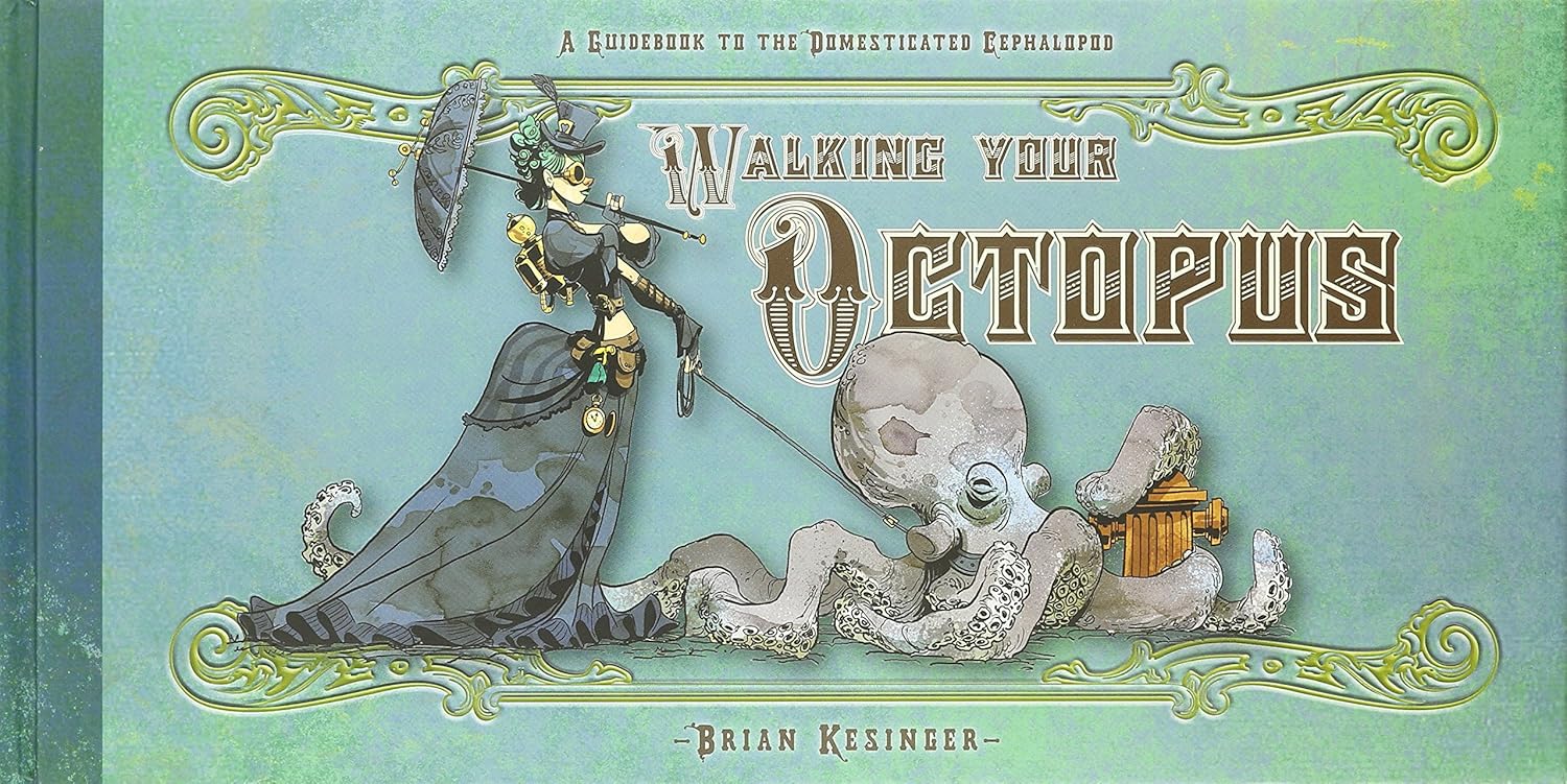 Walking Your Octopus: A Guidebook to the Domesticated Cephalopod (Brian Kesinger's Octopus Series)