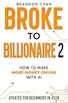 Broke to Billionaire 2: How to Make More Money Online