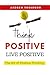 Think Positive, Live Positi...