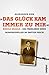 Das Glück kam immer zu mir:...