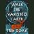Walk the Vanished Earth