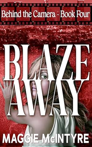 Blaze Away (Behind the Camera Book 4)