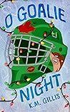 Book cover for O Goalie Night (The Ottawa Otters, #1)