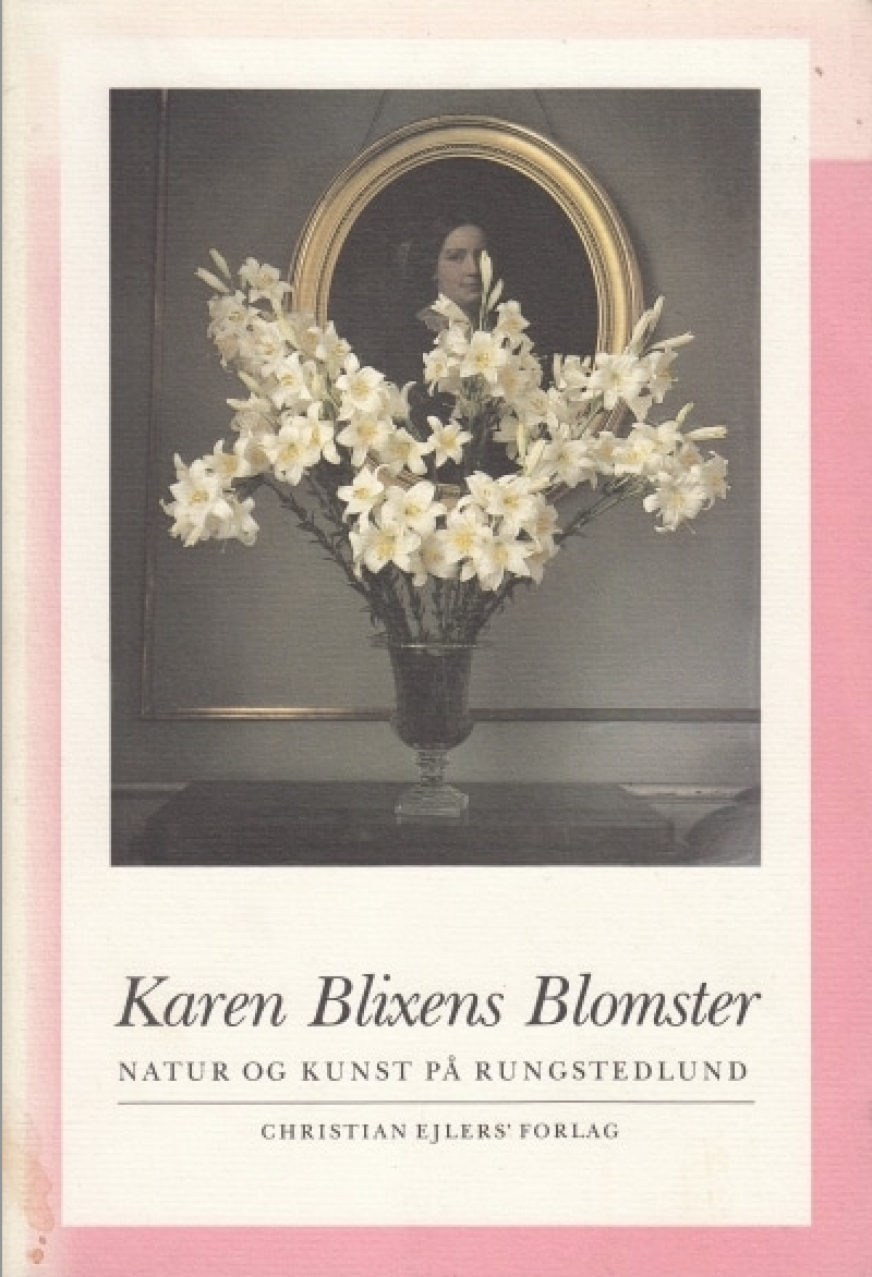 Karen Blixens Blomster: Natur og Kunst på Rungstedlund