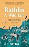Book cover for Rathlin, A Wild Life: Island Living, Seabirds and Extraordinary Gifts from Nature