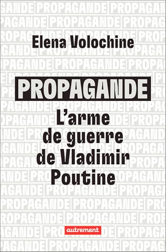 Propagande. L'arme de guerre de Vladimir Poutine (Kindle Edition)