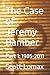 The Case of Jeremy Bamber by Scott C. Lomax