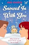 Snowed In With You