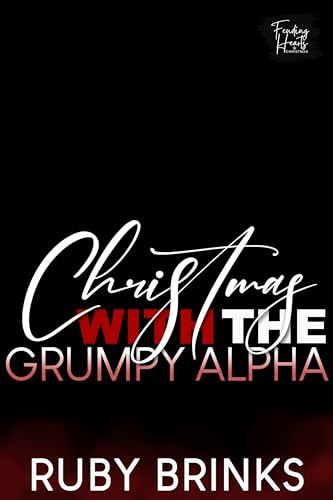 Christmas with the Grumpy Alpha: Feuding Hearts Christmas (Kindle Edition)