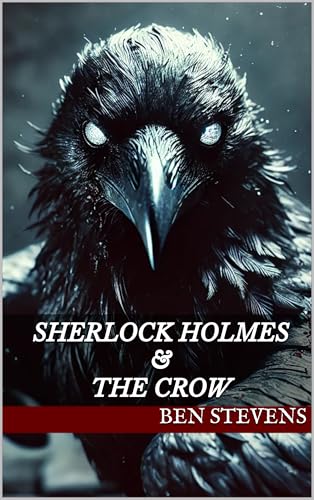 Sherlock Holmes & the Crow (Kindle Edition)