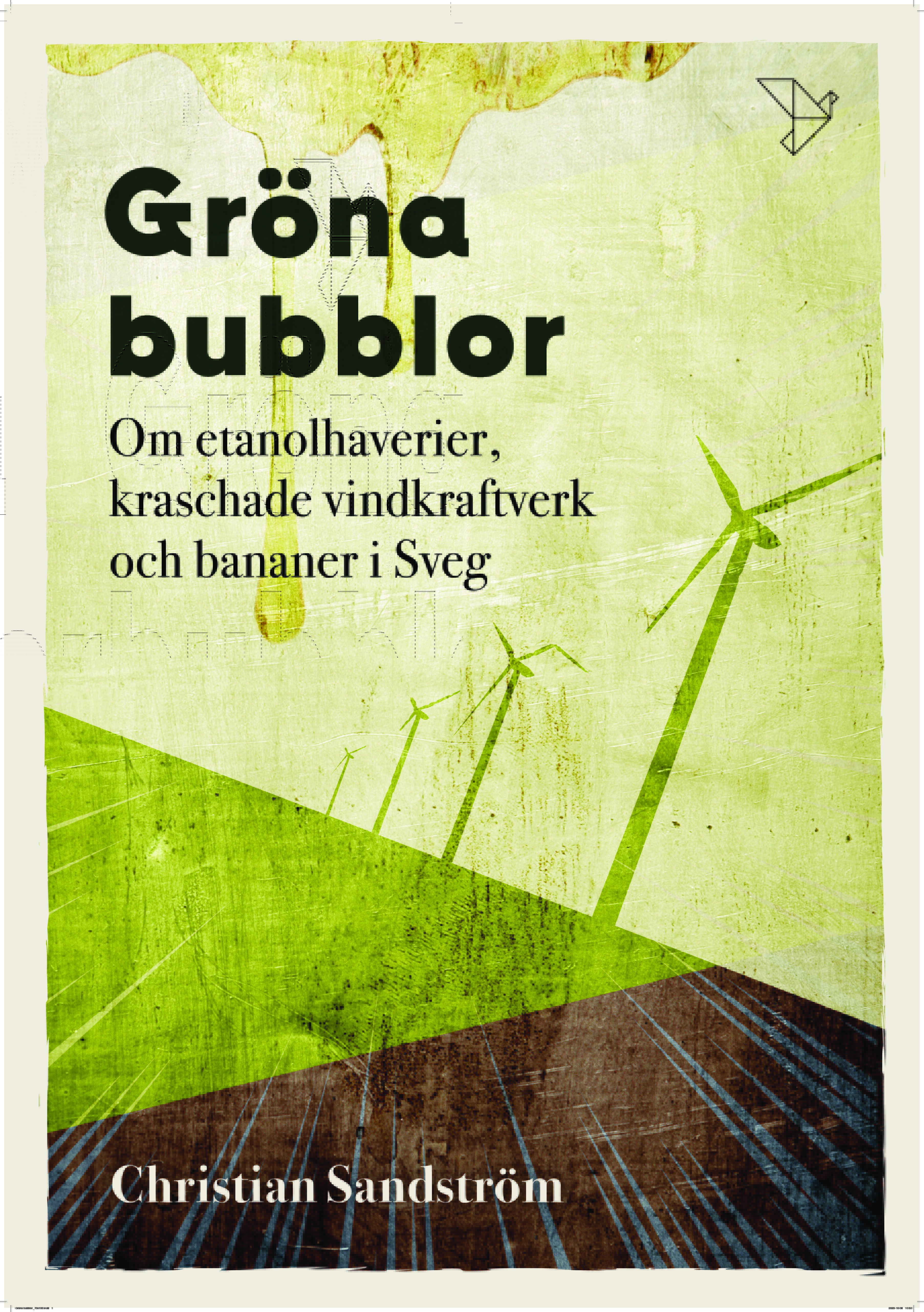 Gröna bubblor: Om etanolhaverier, kraschade vindkraftverk och bananer i Sveg (Gröna bubblor, #1)