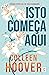 Isto Começa Aqui by Colleen Hoover