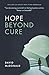 Hope Beyond Cure