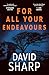 For All Your Endeavours by David Sharp