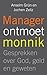 Manager ontmoet monnik: gesprekken over god, geld en geweten (Dutch Edition)