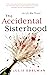The Accidental Sisterhood