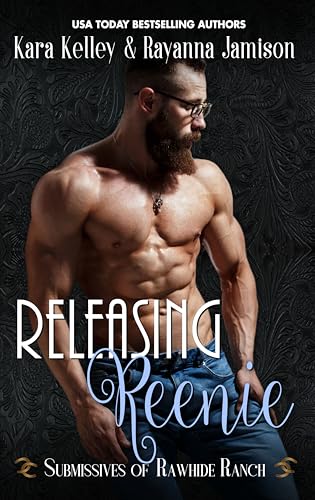 Releasing Reenie (Submissives of Rawhide Ranch, #11)