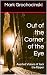 Out of the Corner of the Eye by Mark Grochocinski Out of the Corner of the Eye by Mark Grochocinski