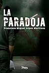 La paradoja by Francisco Miguel López Mart...