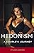 Hedonism: A Couple's Journey