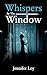 Whispers By The Window