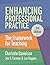 Enhancing Professional Practice: The Framework for Teaching
