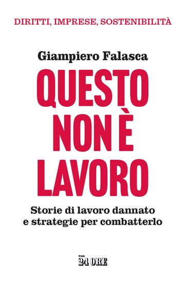 Questo non è lavoro: Storie di lavoro dannato e strategie per combatterlo (Italian Edition)
