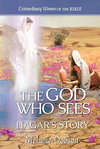 The God Who Sees Hagar's Story (Extraordinary Women of the Bible Book 11)