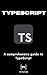 TypeScript: A comprehensive guide to TypeScript