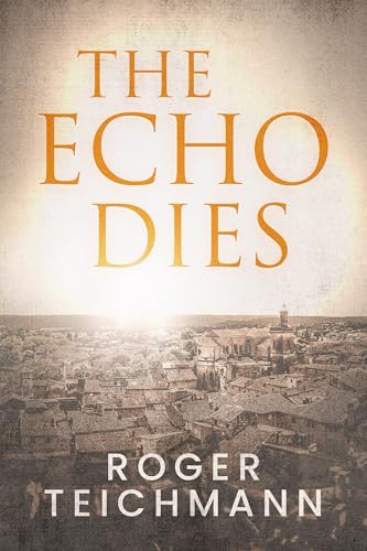 The Echo Dies (Kindle Edition)